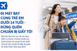 [INFOGRAPHIC] Đi mấy bay cùng trẻ em dưới 14 tuổi, đừng quên giấy tờ này!
