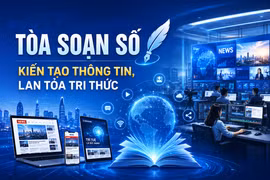 [e-Magazine] Tòa soạn số kiến tạo thông tin, lan tỏa tri thức