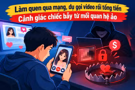 Cảnh giác thủ đoạn làm quen qua mạng, dụ gọi video để tống tiền