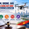 [INFOGRAPHIC] Flycam, drone, UAV: Những quy định cần biết trước khi bay