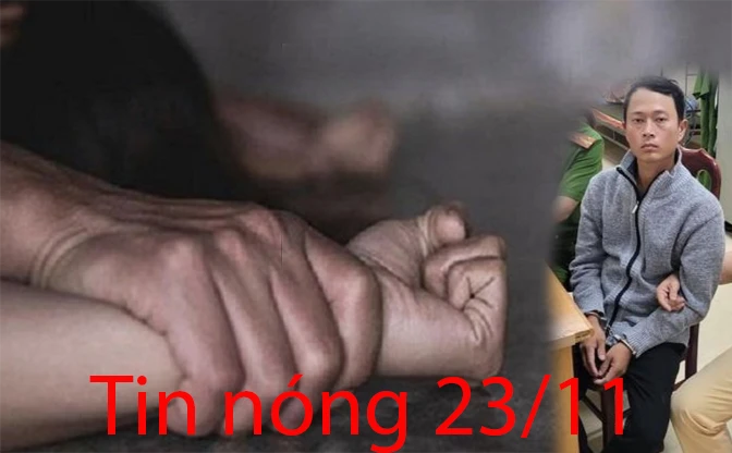 Tin nóng 23/11: Tạm giữ kẻ làm nhục em gái cùng mẹ khác cha