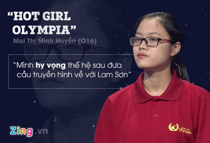 Mai Thị Minh Huyền (THPT chuyên Lam Sơn, Thanh Hóa) từng “gây bão” tại Đường lên đỉnh Olympia năm thứ 16 nhờ gương mặt khả ái cùng sự thông minh, nhanh nhạy. Nữ sinh trả lời đúng 11/11 câu hỏi phần thi Khởi động tại cuộc thi tuần - thành tích chỉ có Lê Vũ Hoàng (quán quân Olympia mùa 6) từng đạt được tới thời điểm đó. Đáng tiếc, trong cuộc thi quý 4, Minh Huyền dừng bước ở vị trí thứ 2, khép lại ước mơ mang cầu truyền hình về trường. 9X hiện là sinh viên ĐH Ngoại Thương, cơ sở TP.HCM.