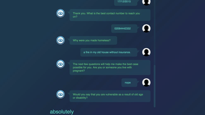 Chatbot luật sư: DoNotPay là sản phẩm miễn phí của lập trình viên Josua Browder. Chatbot này giúp người dân kháng cáo hơn 160.000 vé phạt xe tại London và New York trong gần 2 năm qua, giúp tiết kiệm tới hàng triệu USD cho các tài xế tại hai thành phố này. Chatbot được lập trình với một số câu hỏi đơn giản về các trường hợp bị phạt vé, sau đó đưa ra kết luận và hướng dẫn người dùng cách trả lời và ứng xử trước tòa.