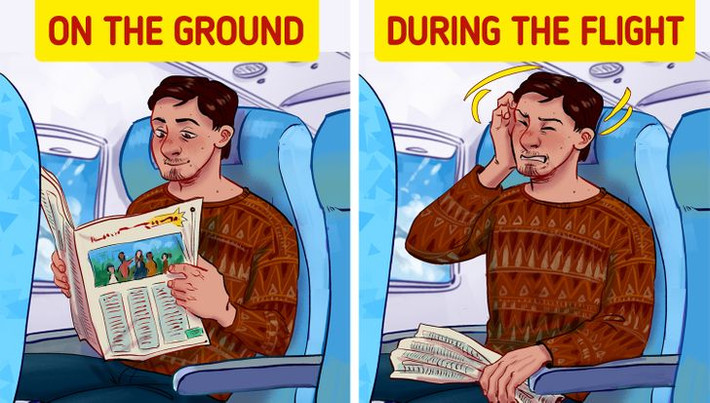 Đầu óc của bạn lâng lâng: Trong một chuyến bay, bạn có thể cảm thấy đầu óc lâng lâng. Sự dao động áp suất trong cabin có thể khiến bạn chóng mặt hoặc buồn nôn, thậm chí nôn mửa trong chuyến bay vì hình ảnh tĩnh bạn nhìn thấy không tương ứng với cảm giác chuyển động.