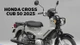 Ngắm Honda Cross Cub 2025 từ 63,8 triệu, "ăn xăng như ngửi"