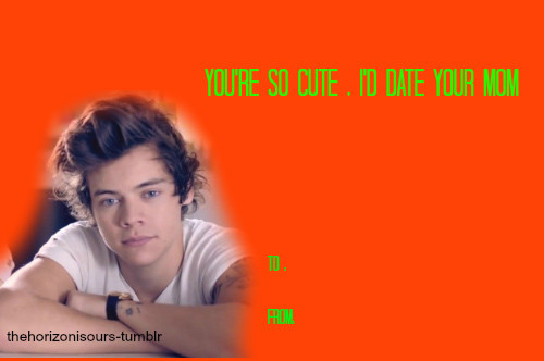 Còn nam ca sĩ Harry Styles lại bị giễu cợt chuyện chuyên hẹn hò "máy bay bà già" bằng tấm thiệp với dòng chữ: "Em thật đáng yêu. Nhưng anh sẽ hẹn hò với mẹ em".