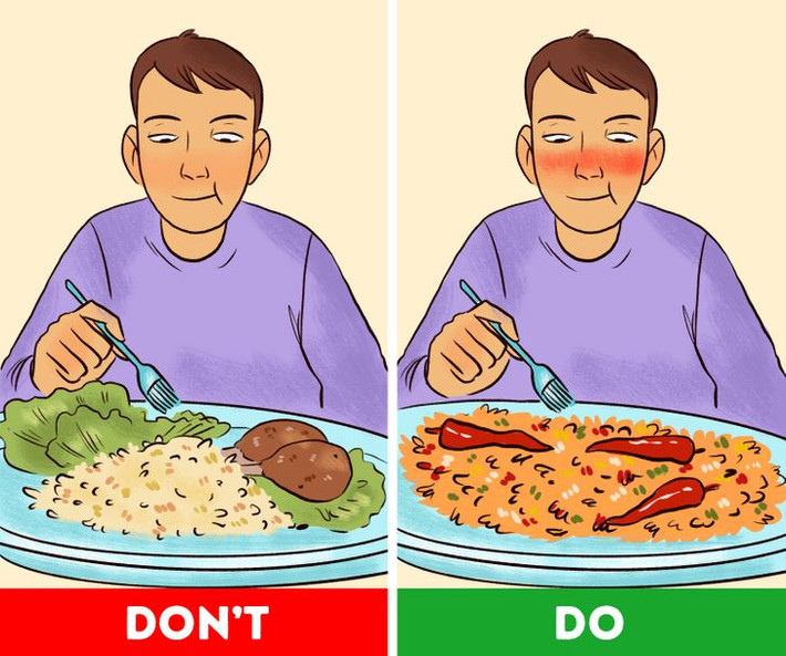 1. Ăn đồ ăn cay nóng: Rắc một ít bột ớt lên món yêu thích của bạn, hoặc đơn giản chỉ cần cắt thêm tiêu vào phần rau. Theo nghiên cứu, đây là mẹo kiểm soát khẩu phần ăn khá đơn giản giúp tăng hương vị của thức ăn, thúc đẩy việc giảm cân bằng cách giảm cơn đói. Theo một nghiên cứu, người tiêu thụ ớt đỏ có thể kiểm soát sự thèm ăn và đốt cháy nhiều calo hơn sau bữa ăn.