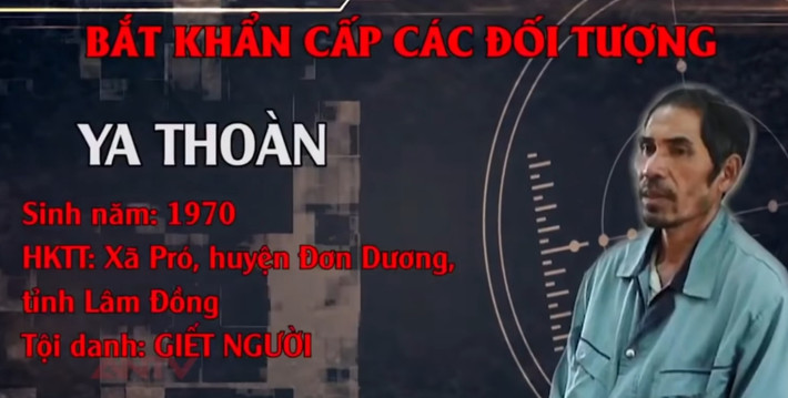 Mở rộng điều tra vụ án này, chiều 1/12, CA tỉnh Lâm Đồng đã thực hiện lệnh bắt khẩn cấp các đối tượng Ya Thoàn về hành vi giết người.