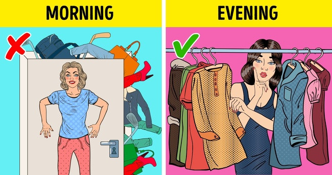 Chuẩn bị quần áo và bữa trưa cho hôm sau. Điều này giúp bạn tiết kiệm thời gian và bớt phải suy nghĩ nhiều thứ vào buổi sáng.