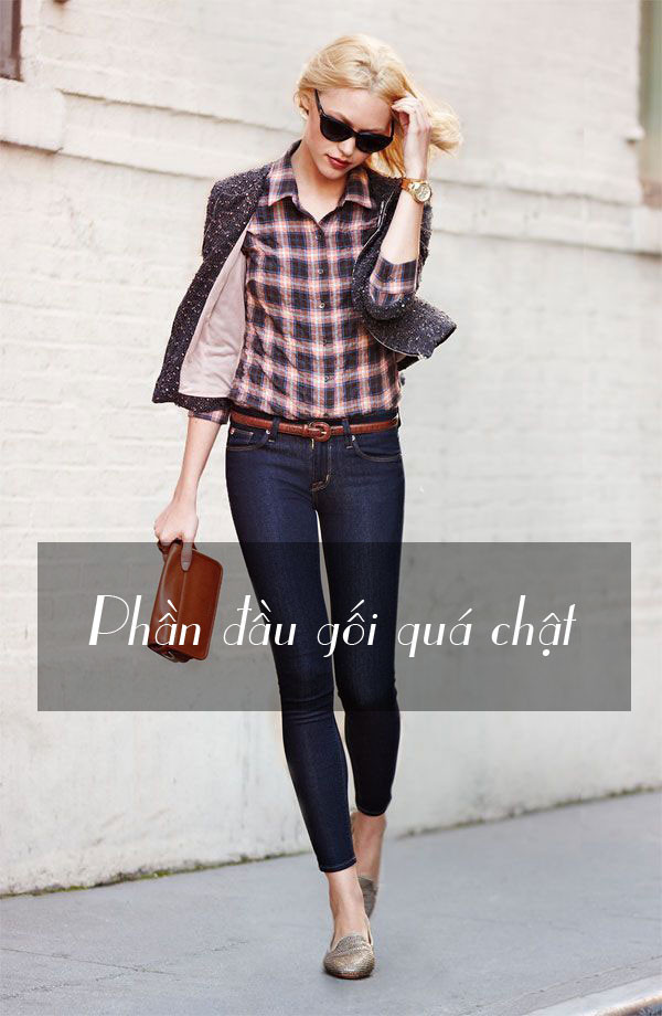Giải pháp: Nếu bạn cảm thấy quần skinny jeans bạn đang mặc bị chật ở phần đầu gối, hãy tìm kiếm một chiếc quần dáng bút chì hoặc quần ống đứng. Những đường cắt thẳng đứng có xu hướng rộng rãi, thoải mái cho phép đầu gối di chuyển một cách dễ dàng hơn.