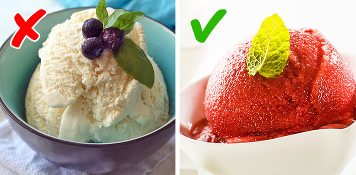 Kem Sorbet (loại kem làm từ đường và nước hoa quả). Món tráng miệng ngọt này không có chất béo. Nó chứa ít calo hơn và bạn có thể ăn với số lượng vừa phải mà không sợ tăng cân.