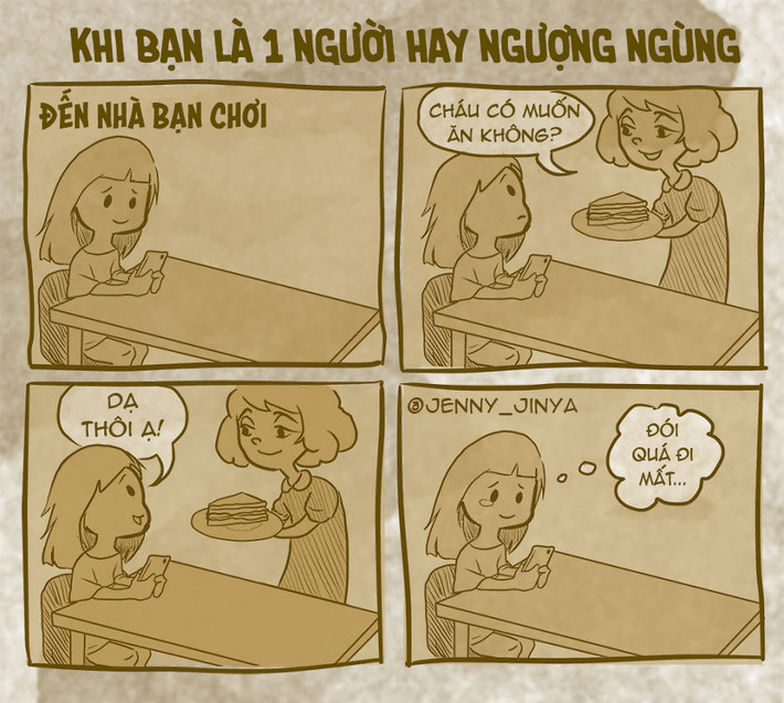 Đối với những người hay ngượng ngùng, đến chơi nhà bạn mà gặp phải người nhà là một cực hình. Họ không muốn nói chuyện với ai mà chỉ dám ngồi im một chỗ, cười trừ.