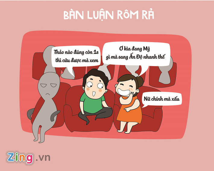 Muốn tám chuyện thì ra chỗ khác hoặc cố gắng đợi khi hết phim. Đâu ai mượn bạn ngồi đó phân tích logic với diễn biến tâm lý nhân vật?