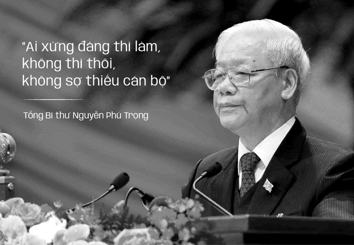 Chủ trì phiên họp thứ 16 của Ban Chỉ đạo Trung ương về phòng, chống tham nhũng ngày 26/7/2019, Tổng Bí thư Nguyễn Phú Trọng nhắc nhở: “Ai xứng đáng thì làm, không thì thôi, không sợ thiếu cán bộ. Nhiều người nói làm thế lấy ai là người làm, cứ thử đi xem có người làm không, tôi tin là có người làm. Không thiếu gì người tận trung với Đảng, tận hiếu với dân”.