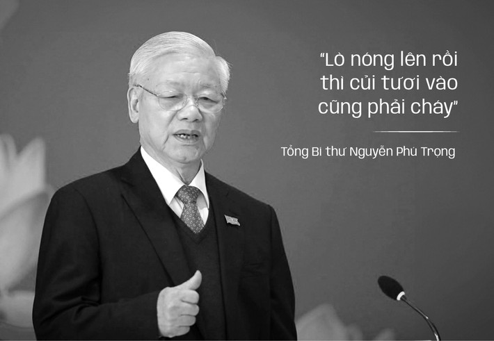 Tại phiên họp 12 Ban chỉ đạo Trung ương về phòng chống tham nhũng ngày 31/7/2017, Tổng Bí thư Nguyễn Phú Trọng nhấn mạnh: “Cái lò đã nóng lên rồi thì củi tươi vào đây cũng phải cháy. Củi khô, củi vừa vừa cháy trước, rồi cả lò nóng lên, tất cả các cơ quan vào cuộc, có ai đứng ngoài đâu. Cá nhân nào muốn không làm cũng không thể được, thế mới là thành công.”