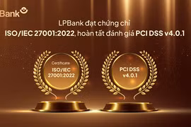 LPBank chính thức đạt chuẩn ISO/IEC 27001:2022, hoàn tất đánh giá PCI DSS