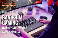 CORSAIR GALLEON 100 SD, Bàn phím gaming tích hợp Stream Deck và màn hình LCD