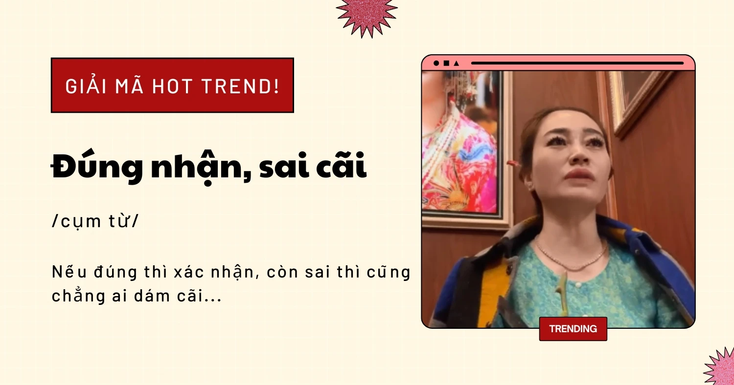 Truy tìm nguồn gốc "Đúng nhận sai cãi" khiến netizen "lên đồng"