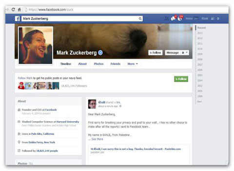 Lên tường của Mark Zuckerberg để cảnh báo lỗi Facebook. Một kỹ sư công nghệ thông tin người Palestine đã phát hiện ra lỗi của Facebook. Anh này đã chọn cách lên thẳng tường tài khoản của chủ Facebook Mark Zuckerberg để cảnh báo đội an ninh của mạng lưới xã hội. Lỗi của Facebook lần này khiến ai cũng có thể đăng tải bất cứ thứ gì lên trang cá nhân của người khác, cho dù họ có “quen biết” nạn nhân hay không.