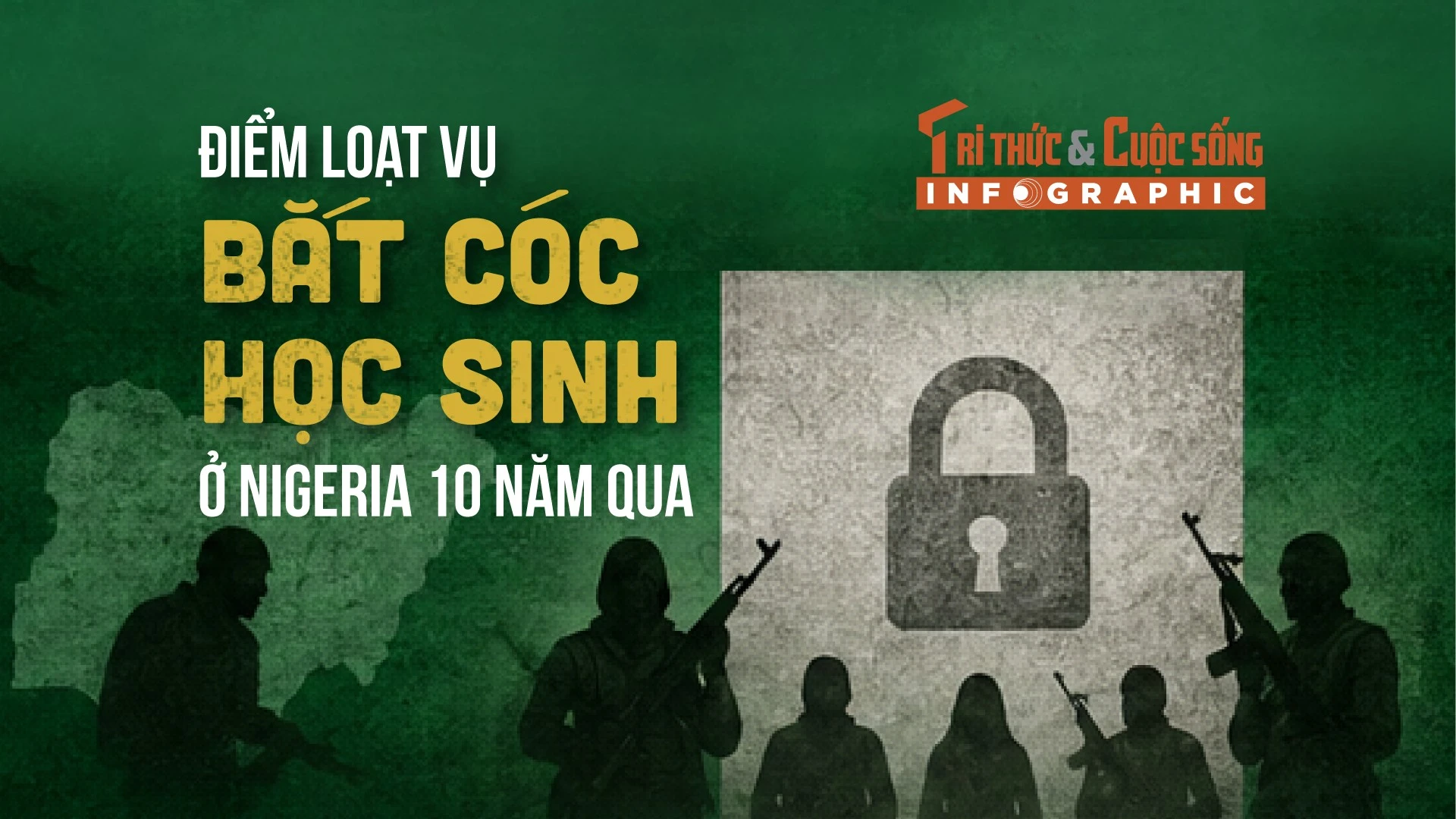[INFOGRAPHIC] Điểm loạt vụ bắt cóc học sinh ở Nigeria 10 năm qua