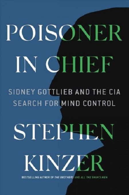 Bìa cuốn “Poisoner in Chief - “Sidney Gottlieb and the CIA Search for Mind Control” của Stephen Kinzer.