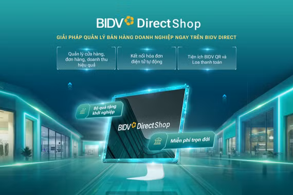 QUẢN LÝ BÁN HÀNG HIỆU QUẢ HƠN VỚI BIDV DIRECT SHOP