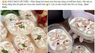 Trend làm món khúc bạch vải hot rần rần, người khen kẻ chê