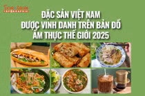 [INFOGRAPHIC] Đặc sản Việt Nam được vinh danh trên bản đồ ẩm thực thế giới