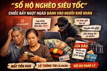 Cảnh báo thủ đoạn lợi dụng chính sách hộ nghèo để trục lợi