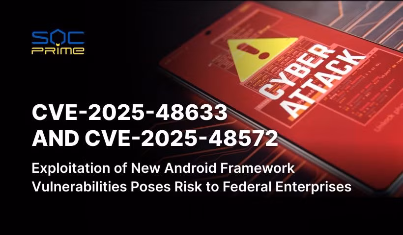 Hai lỗ hổng mang mã CVE-2025-48633 và CVE-2025-48572 cho phép kẻ tấn công thực hiện hành vi từ chối dịch vụ từ xa mà không cần quyền truy cập đặc biệt. (Ảnh: SOC Prime)