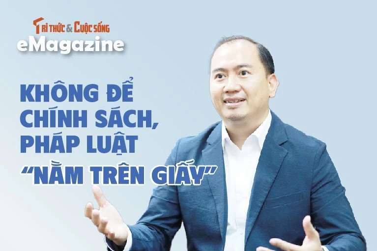 View - [e-Magazine] Không để chính sách, pháp luật “nằm trên giấy” | Báo Tri thức và Cuộc sống - TIN TỨC PHỔ BIẾN KIẾN THỨC 24H