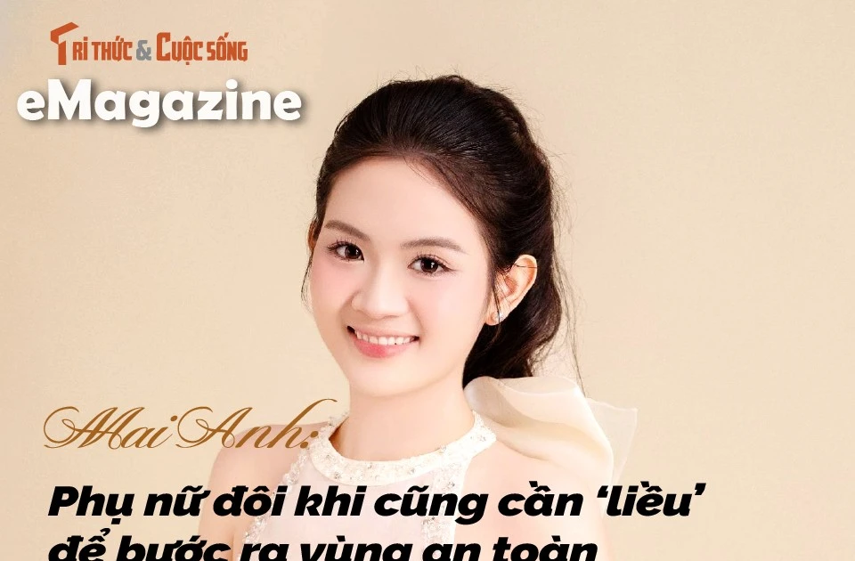 [e-Magazine] Mai Anh: Phụ nữ đôi khi cũng cần ‘liều’ để bước ra vùng an toàn