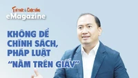 [e-Magazine] Không để chính sách, pháp luật “nằm trên giấy”