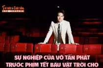 [INFOGRAPHIC] Sự nghiệp của Võ Tấn Phát trước phim Tết Báu vật trời cho