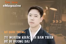 [e-Magazine] Đỗ Quốc Trung: Tự nghiêm khắc với bản thân để đi đường dài