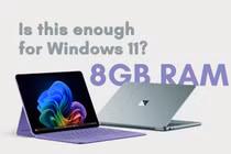 Giá Ram ngày càng cao, Microsoft cố chỉnh Windows 11 để 8Gb Ram vẫn đủ dùng