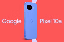 Google ra mắt Pixel 10a với cụm camera phẳng hoàn toàn