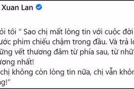 Xuân Lan nửa đêm: "Ký ức toàn những vết thương đâm từ phía sau" 
