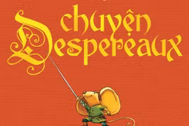 “Chuyện về Despereaux”, cuộc phiêu lưu đầy màu sắc của chú chuột nhỏ