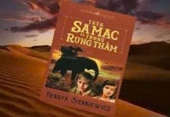 “Trên sa mạc và trong rừng thẳm“: Cuộc phiêu lưu tuổi thơ kỳ thú