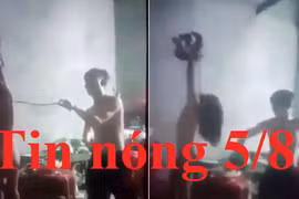 Tin nóng 5/8: Cha cởi áo, cột tay con gái ruột treo lên trần nhà đánh đập