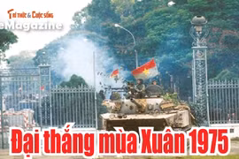 [e-MAGAZINE] Đại thắng mùa Xuân 1975 – Bài học đưa đất nước vào kỷ nguyên mới