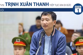 Video: Trịnh Xuân Thanh tiếp tục xin đi Đức