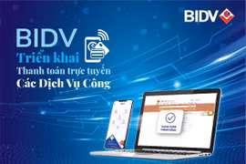 BIDV triển khai thanh toán trực tuyến trên cổng dịch vụ Công quốc gia
