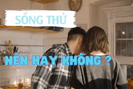 "Sống thử": Nên hay không? 