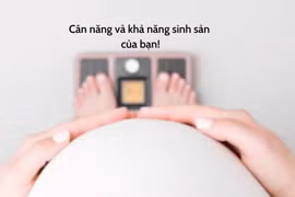 Điều cần biết về cân nặng và khả năng sinh sản?