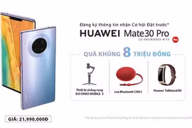 Huawei bán Mate 30 Pro tại Việt Nam: Giá 22 triệu, không có dịch vụ Google