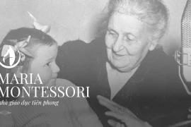 Maria Montessori: Từ bác sĩ nhi khoa tới nhà giáo dục tiên phong