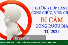 Từ tháng 1/2021: Công chức, viên chức không được uống rượu bia trong trường hợp nào?