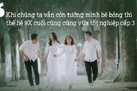 Nhanh thật! Thế hệ 9X cuối cùng vừa tốt nghiệp lớp 12